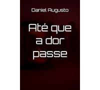 Até que a dor passe