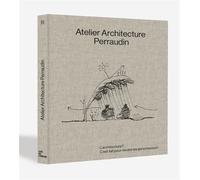Atelier Architecture Perraudin - L’architecture ? C’est fait pour rendre les gens heureux ! - Gilles Perraudin - Sans Egal - relié - Catalogue d'exposition