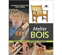 Atelier bois: maîtriser le savoir faire des pros