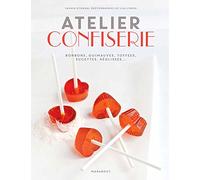 Atelier confiserie: Bonbons, guimauves, toffees, sucettes, réglisses...