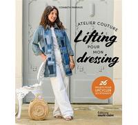 Atelier couture : Lifting pour mon dressing: 26 projets pour upcycler ses vêtements