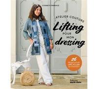 Atelier couture : Lifting pour mon dressing: 26 projets pour upcycler ses vêtements