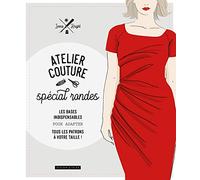 Atelier couture spécial rondes: Les bases indispensables pour adapter tous patrons à votre taille !