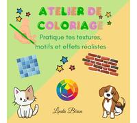 Atelier de Coloriage: Pratique tes textures, motifs et effets réalistes
