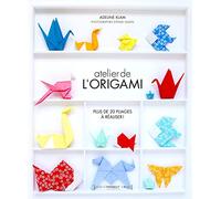 Atelier de l'origami: Plus de 20 pliages à réaliser !