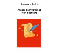 Atelier d'écriture: 111 jeux d'écriture
