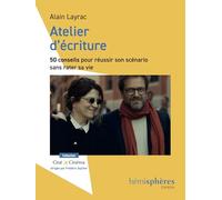 Atelier d'Écriture - 50 Conseils pour Réussir Son Scenario Sans Rater Sa Vie