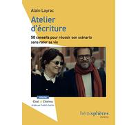 Atelier d'Écriture - 50 Conseils pour Réussir Son Scenario Sans Rater Sa Vie