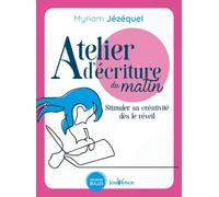 Atelier d'écriture du matin: Stimuler sa créativité dès le réveil