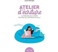Laure D'Astragal – Atelier d'écriture – La méthode pour révéler l'écrivain qui sommeille en vous !