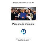 Atelier du futur papa: Parce que les papas d'aujourd'hui ne sont sans aucun doute plus les papas d'hier !