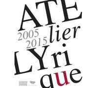 Atelier lyrique 2005-2015 - Collectif - Gourcuff Gradenigo - broché - Monographie