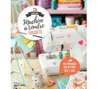 Coralie Bijasson – Atelier machine à coudre enfants : Mes premières réalisations – Broché