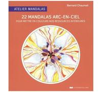 Atelier Mandalas 22 Mandales Arc-En-Ciel - Pour Mettre En Couleurs Nos Ressources Intérieures
