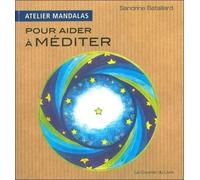 Atelier Mandalas pour aider à méditer - Sandrine Bataillard - Courrier Du Livre - broché - Guide