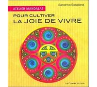 Atelier Mandalas pour cultiver la joie de vivre Pour cultiver sa joie de vivre - Sandrine Bataillard - Courrier Du Livre - broché - Essai