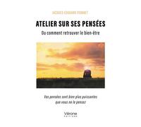 Atelier sur ses pensées Ou comment retrouver le bien-être - Jacques-Edouard Vionnet - Verone Eds - broché - Essai