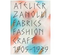 Atelier Zanolli - Fabrics, Fashion, Craft 1905-1939