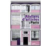 Ateliers d'artistes à Paris Jean-Claude Delorme (Auteur), Anne-Marie Dubois (Auteur), David Boureau (Photographie)