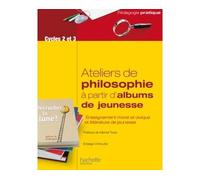 Ateliers de philosophie à partir d'albums de jeunesse - Edwige Chirouter - Hachette Education - broché - Guide
