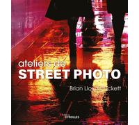 Ateliers de street photo - Brian Lloyd Duckett - Eyrolles - broché - Guide