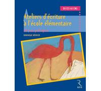 Ateliers d'écriture à l'école élémentaire: Cycles 2 et 3