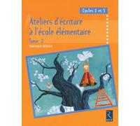 Ateliers d'écriture à l'école élémentaire: Cycles 2 et 3 - Tome 2