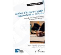 Ateliers d'écriture et public multiculturel en difficulté Récits de soi, dispositifs adaptés et retours sur expérience - Jacqueline Lafont-Terranova - L'harmattan - broché - Récit