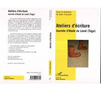 Ateliers d'écriture Journée d'étude de Lomé (Togo) - Jean Foucault - L'harmattan - broché - Essai