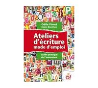 Ateliers d'écriture, mode d'emploi: Guide pratique de l'animateur