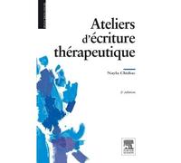Ateliers d'écriture thérapeutique - Nayla Chidiac-Grizot - Elsevier Masson - broché - Guide