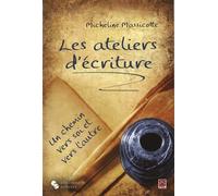 Ateliers d'ecriture un chemin vers soi-meme (les) Un chemin vers soi et vers les autres - MICH MASSICOTTE - Chronique Sociale - broché - Essai