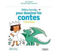 Ateliers éducatifs pour dessiner les contes à la maison Nathalie Carpentier (Auteur), Annie Byache (Auteur)