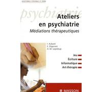 Ateliers en psychiatrie Médiations thérapeutiques - Isabelle Aubard - Elsevier Masson - broché - Essai
