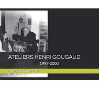 ATELIERS HENRI GOUGAUD: 1997-2000
