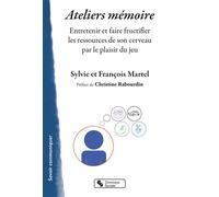 Ateliers mémoire Entretenir et faire fructifier les ressources de son cerveau par le plaisir du jeu - François Martel - Chronique Sociale - broché - Guide