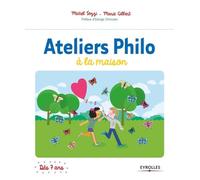 Ateliers Philo à la maison: Préface d'Edwige Chirouter. Dès 7 ans.
