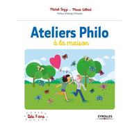 Marie Gilbert, Michel Tozzi – Ateliers Philo à la maison – Préface d'Edwige Chirouter, dès 7 ans