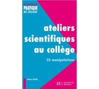 Ateliers scientifiques au collège – 50 manipulations – Hachette Pratique