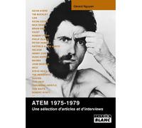 ATEM 1975-1979 Une sélection d'articles et d'interviews - Gérard NGuyen - Camion Blanc Eds - broché - Essai
