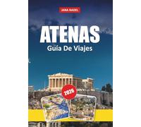ATENAS GUÍA DE VIAJE 2026: Monumentos de la Acrópolis, barrios ocultos, playas de la Riviera de Atenas, excursiones de un día a islas y auténtica cocina griega
