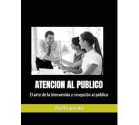 ATENCION AL PUBLICO: El arte de la bienvenida y recepción al público