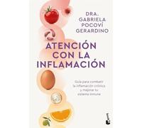 Atención con la inflamación: Guía para combatir la inflamación crónica y mejorar tu sistema inmune