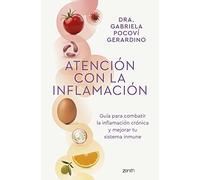 Atención con la inflamación: Guía para combatir la inflamación crónica y mejorar tu sistema inmune