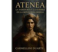 Atenea: La Sabiduría y la Guerra en la Mitología Griega