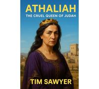 Athaliah: The Cruel Queen of Judah