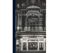 Athalie Et Esther De Racine: Avec Un Commentaire Biblique