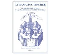 Athanasius Kircher: Itinerario del éxtasis o las imágenes de un saber universal