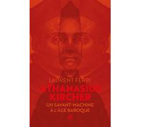 Athanasius Kircher Un savant-machine à l'âge baroque - Laurent Ferri - Belles Lettres - broché - Essai