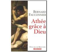 Athée, Grâce À Dieu - Chroniques D'un Siècle Mal Engagé